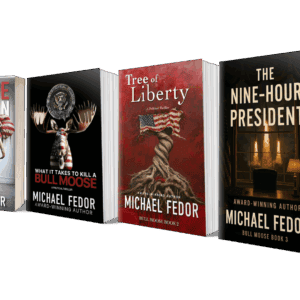 Collection of Michael Fedor's thriller books including Bull Moose Trilogy and prequel.
